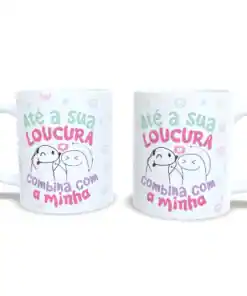 Caneca "Até Nossa Loucura Combina"