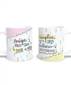 A Caneca"Amigas pro Que Der e Vier"
