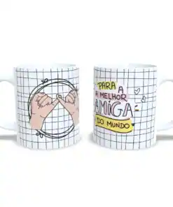 Caneca "Para Melhor Amiga Do Mundo"