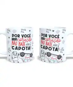 Caneca: "Por Você Meu Coração Capota"