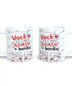 Caneca: "Você Foi Meu Acaso + Bonito"