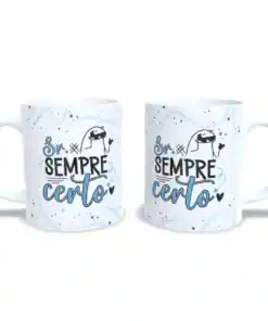 Caneca: " Sr. Sempre Certo"