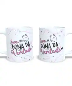 Caneca:"Sra. Dona da Verdade"