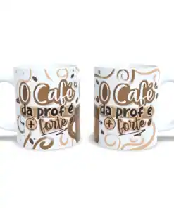 Caneca: " O Café da Prof é + Forte"