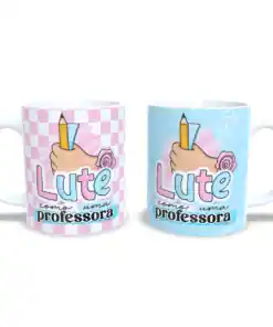 Caneca: "Lute Como Uma Professora"