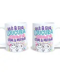Caneca: Até Nossa Loucura Combina