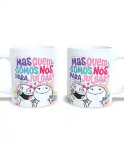 Caneca: Quém Somos Nós Para Julgar?
