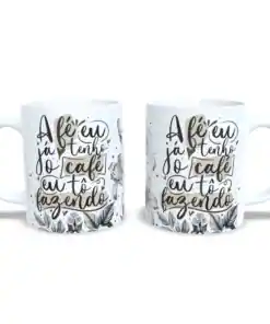 Caneca: A Fé Eu Já Tenho